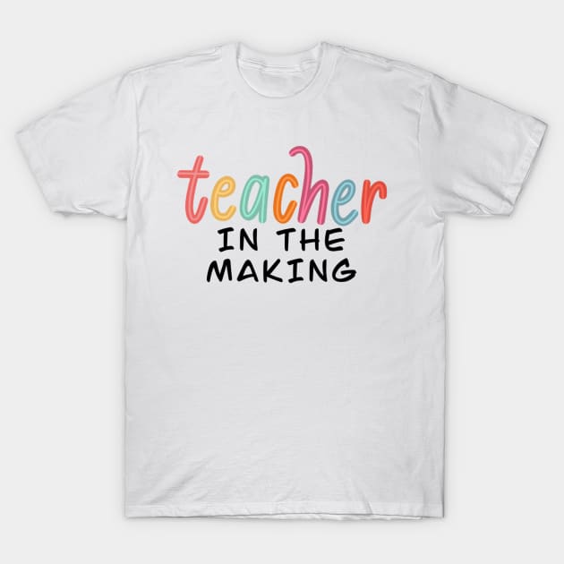 teacher in the making T-Shirt by nicolecella98